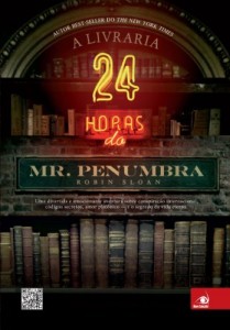 Baixar A Livraria 24 horas do Mr. Penumbra: Uma divertida e emocionante aventura sobre conspira&ccedil;&atilde;o internacional, c&oacute;digos… pdf, epub, eBook