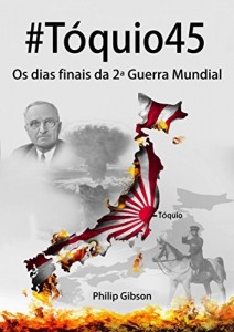 Baixar #T&oacute;quio45: os dias finais da 2&ordf; Guerra Mundial pdf, epub, eBook