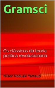 Baixar Gramsci: Os cl&aacute;ssicos da teoria pol&iacute;tica revolucion&aacute;ria pdf, epub, eBook