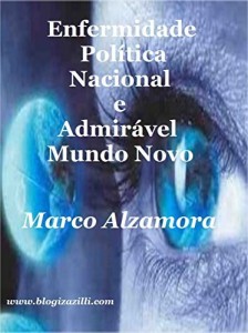 Baixar Enfermidade Política Nacional e Admirável Mundo Novo: É desse tamanho o rombo no cerebelo! No cérebro e em todos os órgãos dessa estrutura geopolítica continental. pdf, epub, eBook