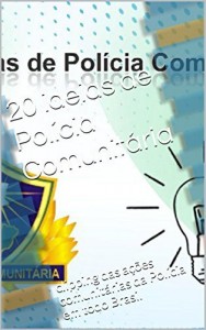 Baixar 20 ideias de Pol&iacute;cia Comunit&aacute;ria: clipping das a&ccedil;&otilde;es comunit&aacute;rias da Pol&iacute;cia em todo Brasil pdf, epub, eBook