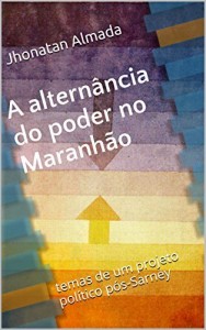 Baixar A alternância do poder no Maranhão: temas de um projeto político pós-Sarney pdf, epub, eBook