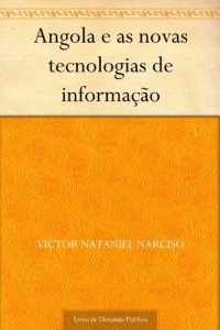 Baixar Angola e as novas tecnologias de informa&ccedil;&atilde;o pdf, epub, eBook