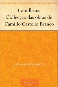 Baixar Camilleana Collec&ccedil;&atilde;o das obras de Camillo Castello Branco pdf, epub, eBook