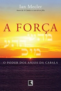 Baixar A força: O poder dos anjos da Cabala pdf, epub, eBook