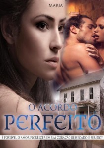 Baixar O ACORDO PERFEITO: É possível o amor florescer em um coração ressecado e ferido? pdf, epub, eBook