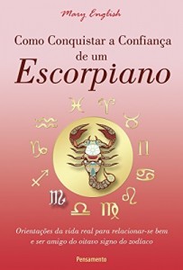 Baixar Como Conquistar a Confiança de um Escorpiano (Astrologia) pdf, epub, eBook