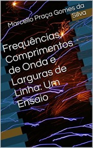 Baixar Frequências, Comprimentos de Onda e Larguras de Linha: Um Ensaio pdf, epub, eBook