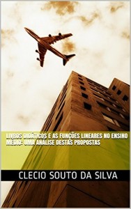 Baixar LIVROS DIDÁTICOS E AS FUNÇÕES LINEARES NO ENSINO MÉDIO: UMA ANÁLISE DESTAS PROPOSTAS pdf, epub, eBook