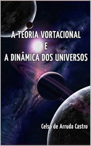 Baixar A Teoria Vortacional e a Dinâmica dos Universos pdf, epub, eBook