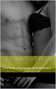 Baixar Aventuras do prazer: Diario de uma quase ninfomaniaca pdf, epub, eBook