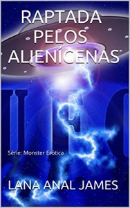 Baixar RAPTADA POR ALIEN&Iacute;GENAS: S&eacute;rie: Monster Er&oacute;tica pdf, epub, eBook