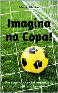 Baixar Imagina na Copa!: Um evento mundial organizado com o jeitinho brasileiro pdf, epub, eBook