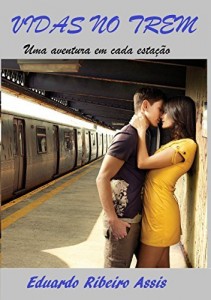 Baixar VIDAS NO TREM: Em cada estação uma Aventura pdf, epub, eBook