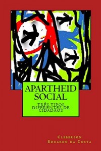 Baixar APARTHEID SOCIAL: tr&ecirc;s tipos diferentes de Cidad&atilde;os pdf, epub, eBook