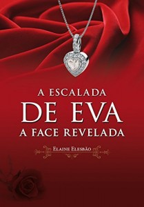 Baixar A Escalada de Eva II: A Face Revelada (Trilogia A Escalada de Eva Livro 2) pdf, epub, eBook