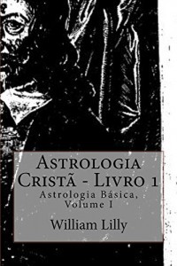 Baixar Astrologia Crist&atilde; – Livro I (Astrologia B&aacute;sica 1) pdf, epub, eBook