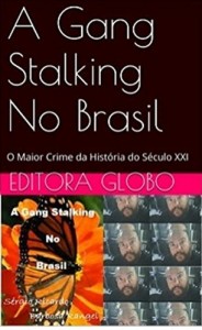 Baixar A Gang Stalking No Brasil: O Crime Mais Covarde Da Humanidade pdf, epub, eBook