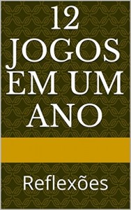Baixar 12 Jogos em um ano: Reflexões pdf, epub, eBook