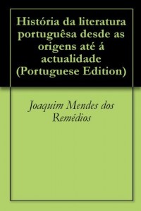 Baixar Hist&oacute;ria da literatura portugu&ecirc;sa desde as origens at&eacute; &aacute; actualidade pdf, epub, eBook
