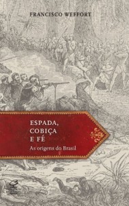 Baixar Espada, Cobi&ccedil;a e F&eacute;: As origens do Brasil pdf, epub, eBook