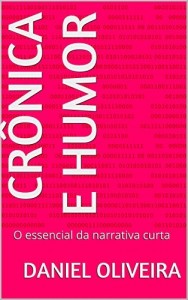 Baixar Crônica e Humor: O essencial da narrativa curta pdf, epub, eBook