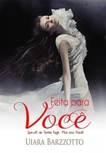 Baixar Feita para Voc&ecirc;.: Spin-off de Tentei fugir.. Mas era Voc&ecirc;! pdf, epub, eBook