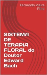 Baixar SISTEMA DE TERAPIA FLORAL do Doutor Edward Bach pdf, epub, eBook