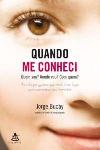 Baixar Quando me conheci: Quem sou? Aonde vou? Com quem? As tr&ecirc;s perguntas que voc&ecirc; deve fazer para encontrar seu caminho pdf, epub, eBook