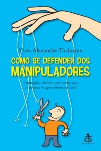 Baixar Como se defender dos manipuladores: Estratégias eficazes para evitar que as pessoas se aproveitem de você pdf, epub, eBook