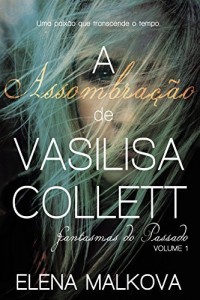 Baixar A Assombração de Vasilisa Collett (Fantasmas do Passado Livro 1) pdf, epub, eBook