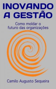 Baixar INOVANDO A GESTÃO: Como moldar o futuro das organizações pdf, epub, eBook