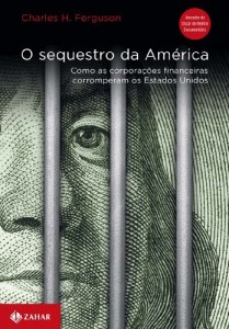 Baixar O sequestro da Am&eacute;rica: como as corpora&ccedil;&otilde;es financeiras corromperam os Estados Unidos pdf, epub, eBook