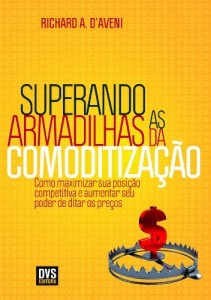 Baixar Superando as armadilhas da comoditização – Como maximizar sua posição competitiva e aumentar seu poder de ditar os preços pdf, epub, eBook