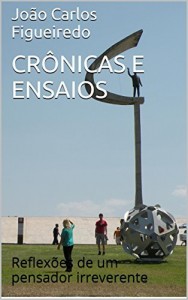 Baixar Cr&ocirc;nicas e Ensaios: Reflex&otilde;es de um pensador irreverente pdf, epub, eBook