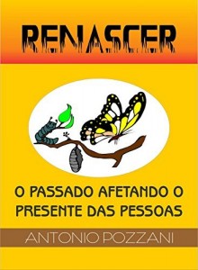 Baixar RENASCER: O PASSADO AFETANDO O PRESENTE DAS PESSOAS pdf, epub, eBook