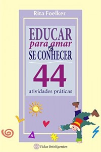 Baixar Educar para Amar e se Conhecer: 44 Atividades Práticas pdf, epub, eBook