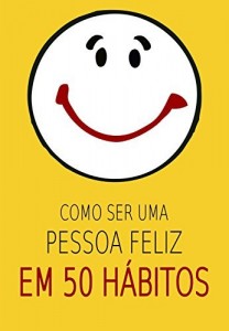 Baixar Como ser uma pessoa feliz em 50 hábitos pdf, epub, eBook