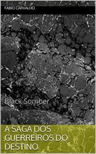 Baixar A saga dos guerreiros do destino: Black Somber pdf, epub, eBook
