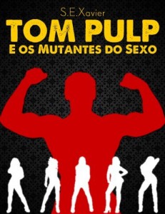 Baixar Tom Pulp e os Mutantes do Sexo pdf, epub, eBook