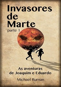 Baixar Invasores de Marte: As aventuras de Joaquim e Eduardo pdf, epub, eBook