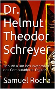Baixar Computer Pioneers: Dr. Helmut Schreyer: Tributo a um dos inventores dos Computadores Digitais pdf, epub, eBook