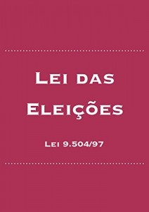 Baixar Lei das Eleições: Lei 9.504/97 (Direito Eleitoral Brasileiro Livro 2) pdf, epub, eBook