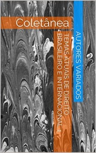 Baixar TEMAS ATUAIS DE DIREITO BRASILEIRO E INTERNACIONAL 1: Coletânea (Temas de Direito Brasileiro e Internacional) pdf, epub, eBook
