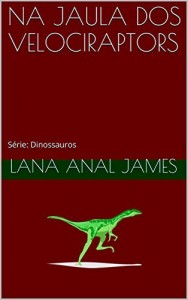 Baixar NA JAULA DOS VELOCIRAPTORS: S&eacute;rie: Dinossauros pdf, epub, eBook