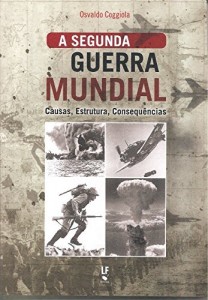 Baixar A Segunda Guerra Mundial – causas, estrutura, consequ&ecirc;ncias pdf, epub, eBook