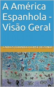 Baixar A Am&eacute;rica Espanhola – Vis&atilde;o Geral pdf, epub, eBook