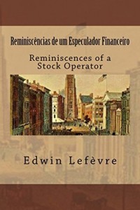 Baixar Reminiscências de um Especulador Financeiro: Reminiscences of a Stock Operator pdf, epub, eBook