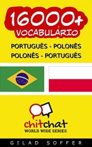 Baixar 16000+ Portugu&ecirc;s – Polon&ecirc;s Polon&ecirc;s – Portugu&ecirc;s Vocabul&aacute;rio (Bate-papo Mundial) pdf, epub, eBook