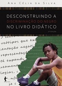 Baixar Desconstruindo a discrimina&ccedil;&atilde;o do negro no livro did&aacute;tico pdf, epub, eBook